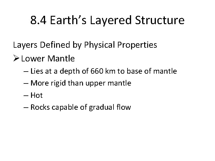 8. 4 Earth’s Layered Structure Layers Defined by Physical Properties Ø Lower Mantle –