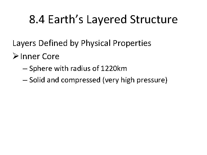 8. 4 Earth’s Layered Structure Layers Defined by Physical Properties Ø Inner Core –