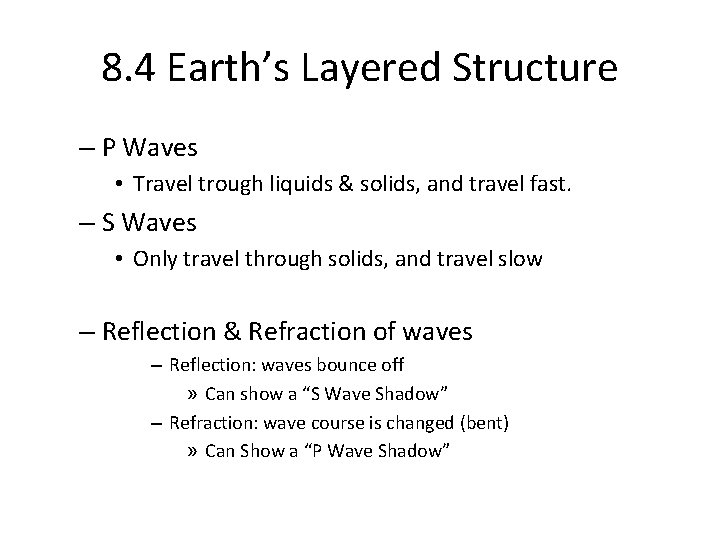 8. 4 Earth’s Layered Structure – P Waves • Travel trough liquids & solids,