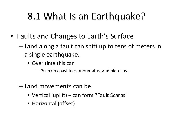 8. 1 What Is an Earthquake? • Faults and Changes to Earth’s Surface –