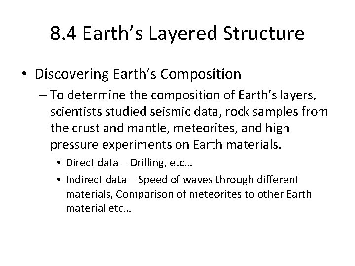 8. 4 Earth’s Layered Structure • Discovering Earth’s Composition – To determine the composition