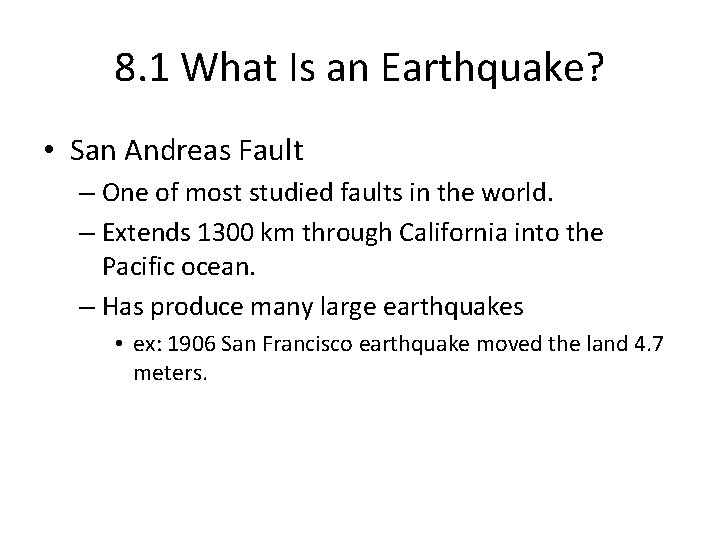 8. 1 What Is an Earthquake? • San Andreas Fault – One of most