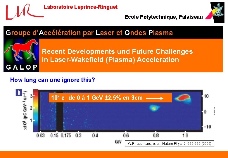 Laboratoire Leprince-Ringuet Ecole Polytechnique, Palaiseau Groupe d’Accélération par Laser et Ondes Plasma Recent Developments