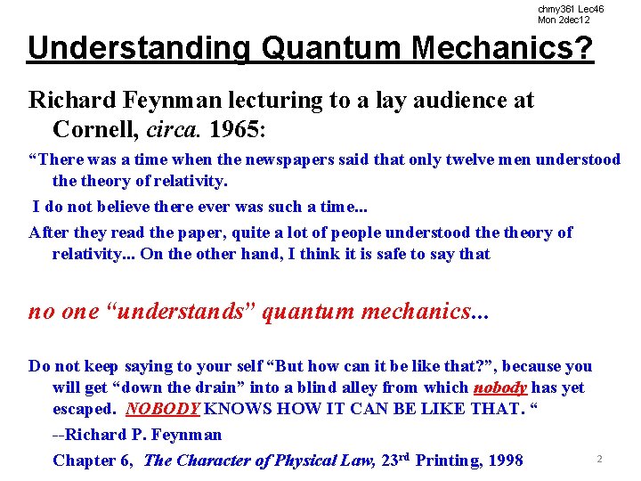 chmy 361 Lec 46 Mon 2 dec 12 Understanding Quantum Mechanics? Richard Feynman lecturing