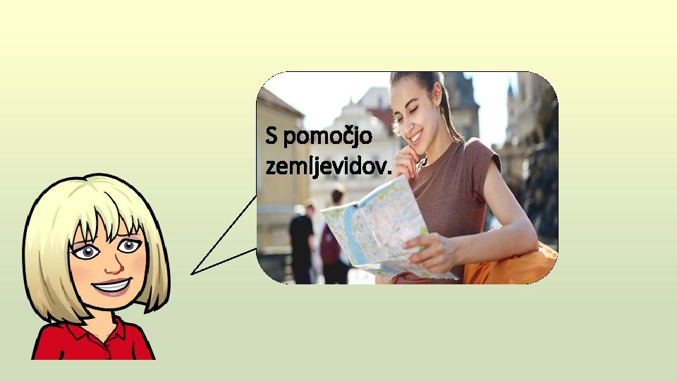 S pomočjo zemljevidov. 