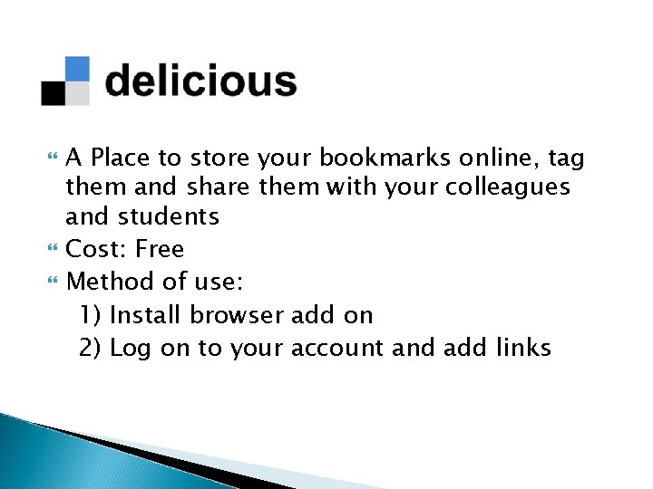  A Place to store your bookmarks online, tag them and share them with