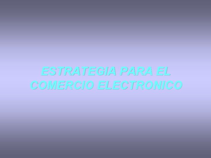 ESTRATEGIA PARA EL COMERCIO ELECTRONICO 