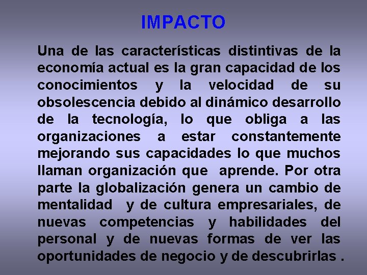 IMPACTO Una de las características distintivas de la economía actual es la gran capacidad