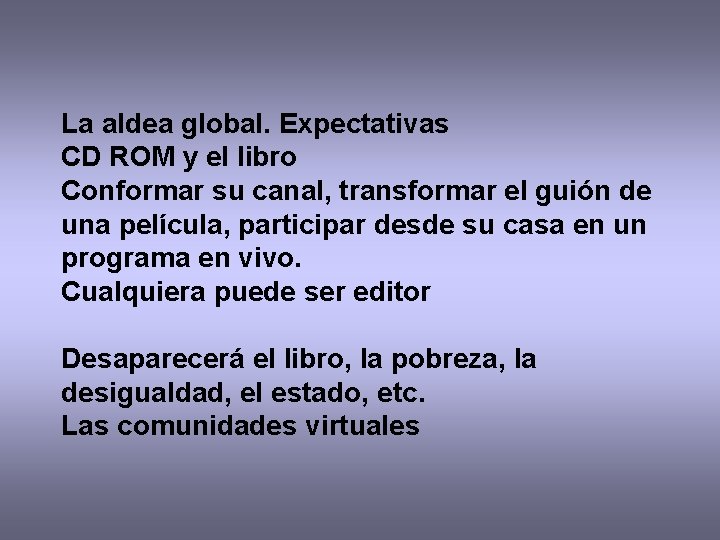 La aldea global. Expectativas CD ROM y el libro Conformar su canal, transformar el