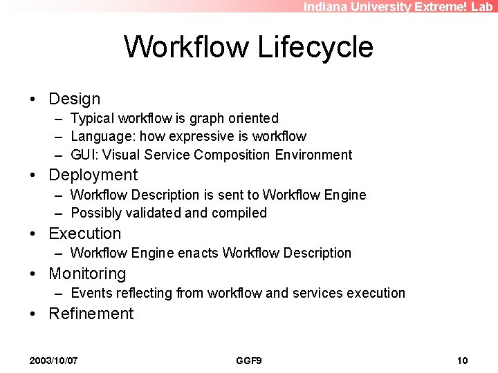Indiana University Extreme! Lab Workflow Lifecycle • Design – Typical workflow is graph oriented