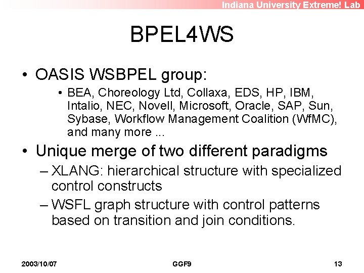 Indiana University Extreme! Lab BPEL 4 WS • OASIS WSBPEL group: • BEA, Choreology