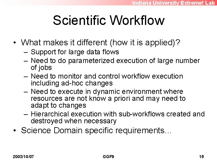 Indiana University Extreme! Lab Scientific Workflow • What makes it different (how it is