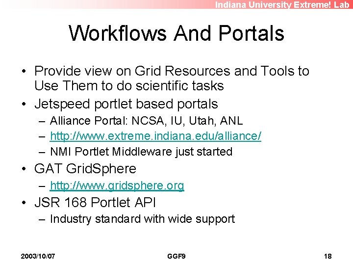 Indiana University Extreme! Lab Workflows And Portals • Provide view on Grid Resources and