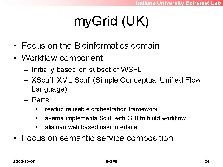 Indiana University Extreme! Lab my. Grid (UK) • Focus on the Bioinformatics domain •