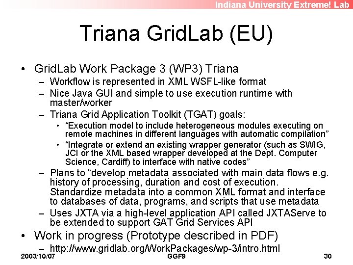 Indiana University Extreme! Lab Triana Grid. Lab (EU) • Grid. Lab Work Package 3