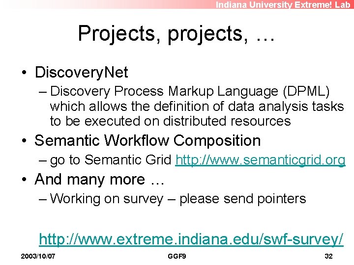 Indiana University Extreme! Lab Projects, projects, … • Discovery. Net – Discovery Process Markup