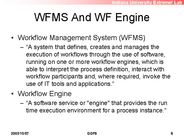 Indiana University Extreme! Lab WFMS And WF Engine • Workflow Management System (WFMS) –