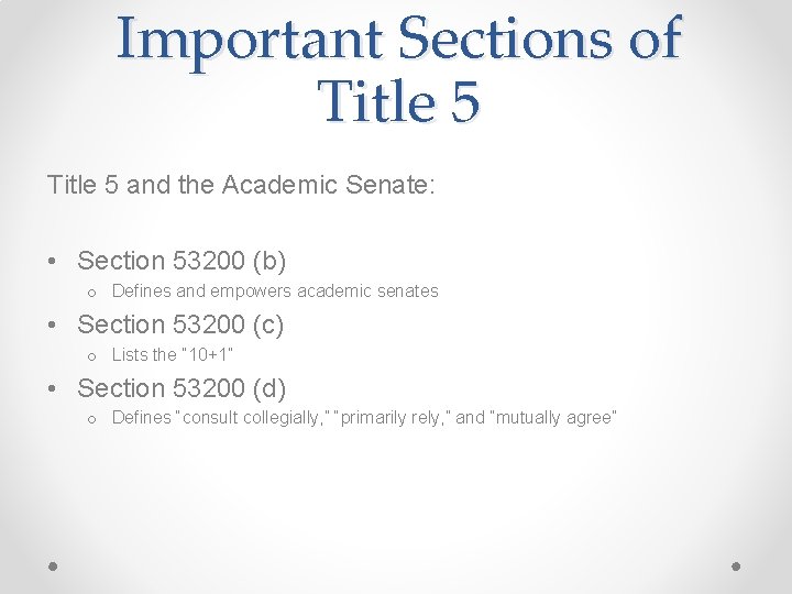 Important Sections of Title 5 and the Academic Senate: • Section 53200 (b) o