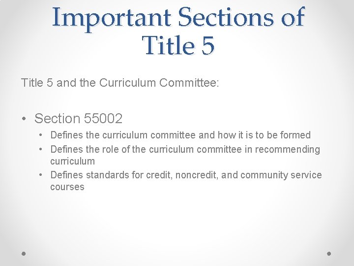 Important Sections of Title 5 and the Curriculum Committee: • Section 55002 • Defines