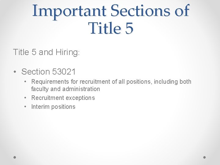 Important Sections of Title 5 and Hiring: • Section 53021 • Requirements for recruitment