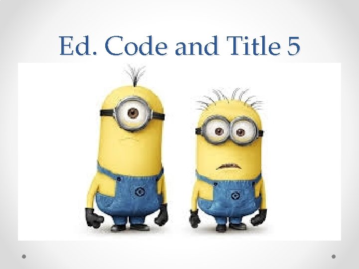 Ed. Code and Title 5 