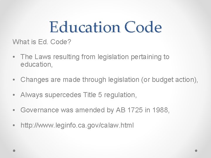 Education Code What is Ed. Code? • The Laws resulting from legislation pertaining to