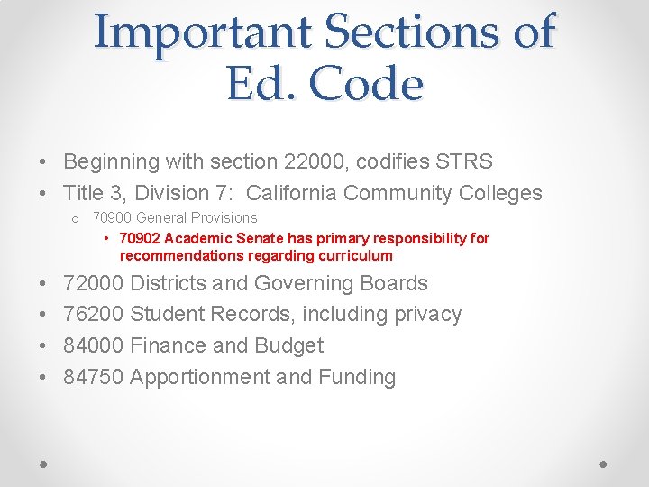 Important Sections of Ed. Code • Beginning with section 22000, codifies STRS • Title