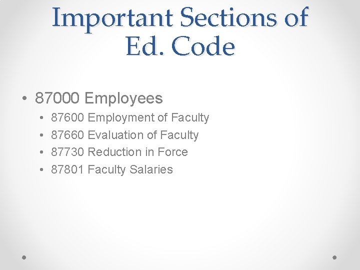 Important Sections of Ed. Code • 87000 Employees • • 87600 Employment of Faculty