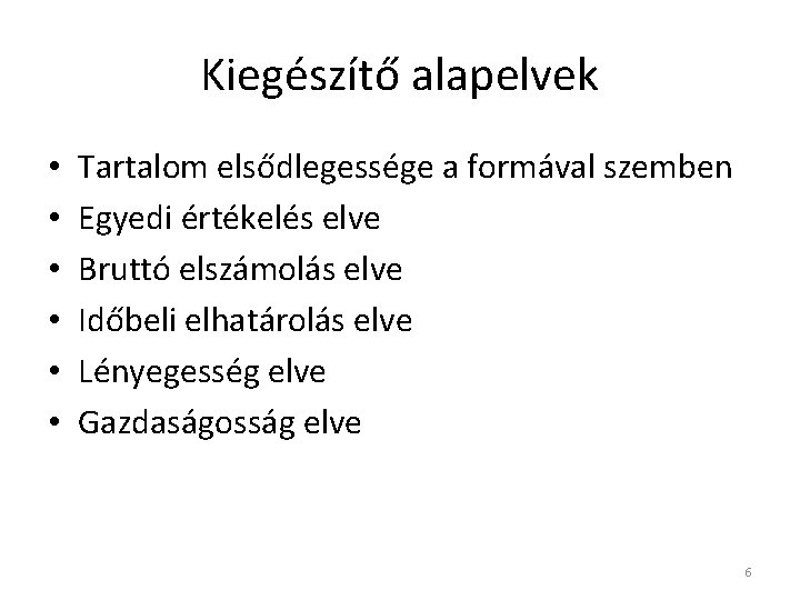 Kiegészítő alapelvek • • • Tartalom elsődlegessége a formával szemben Egyedi értékelés elve Bruttó