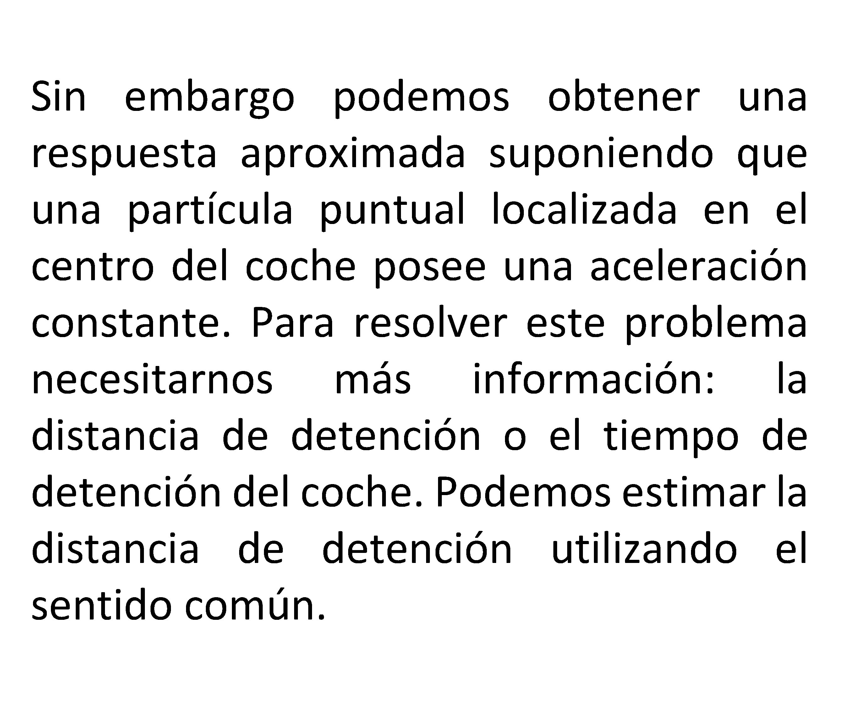 Sin embargo podemos obtener una respuesta aproximada suponiendo que una partícula puntual localizada en