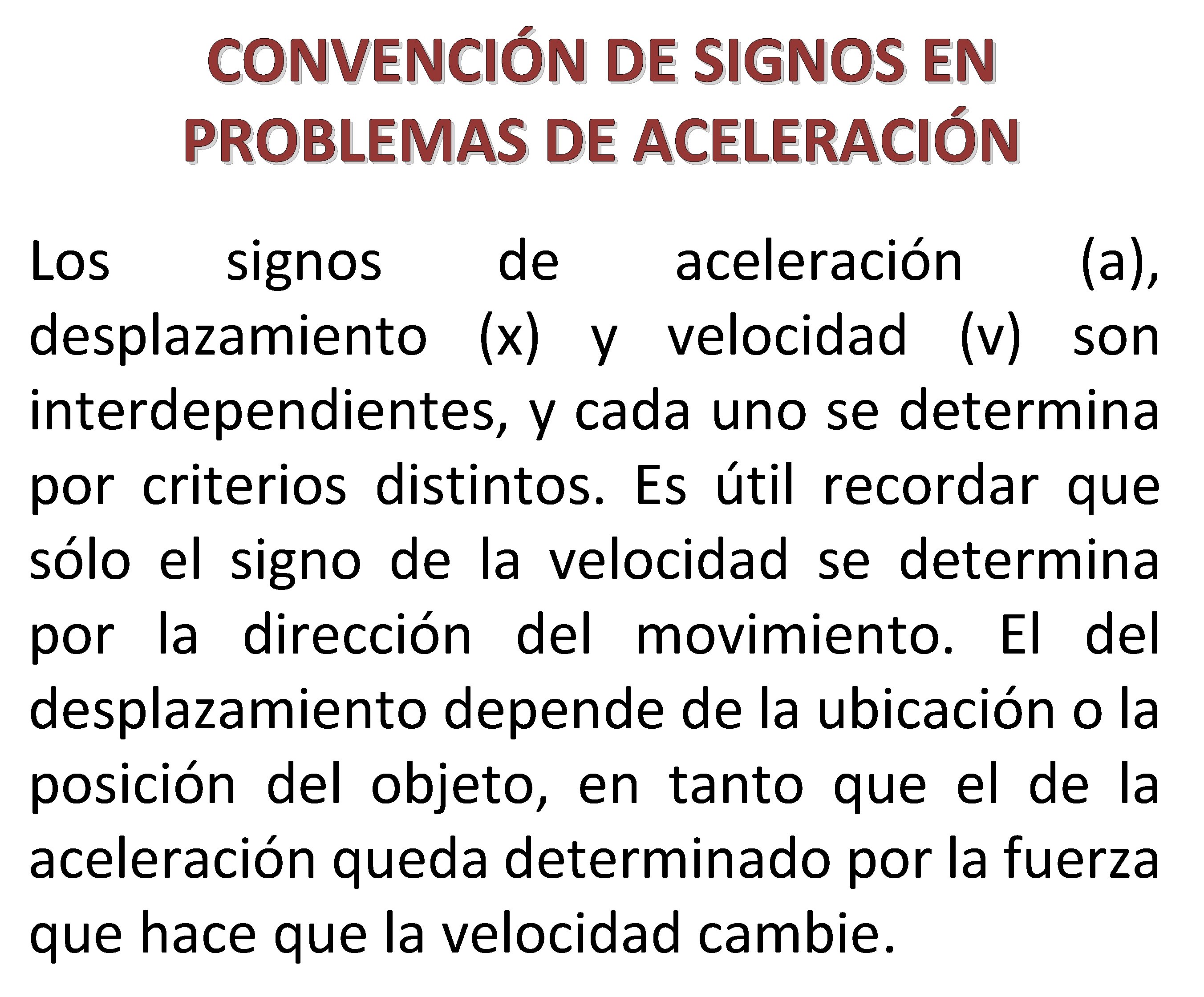 CONVENCIÓN DE SIGNOS EN PROBLEMAS DE ACELERACIÓN Los signos de aceleración (a), desplazamiento (x)