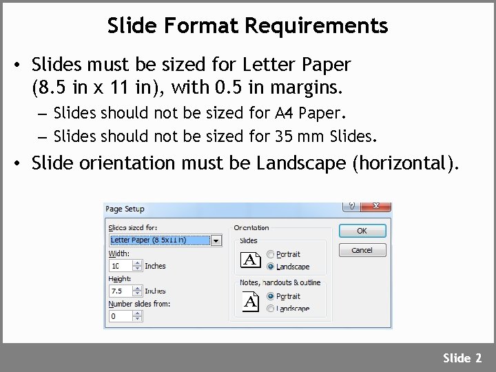 Slide Format Requirements • Slides must be sized for Letter Paper (8. 5 in