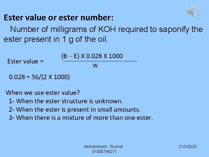 Ester value or ester number: Number of milligrams of KOH required to saponify the
