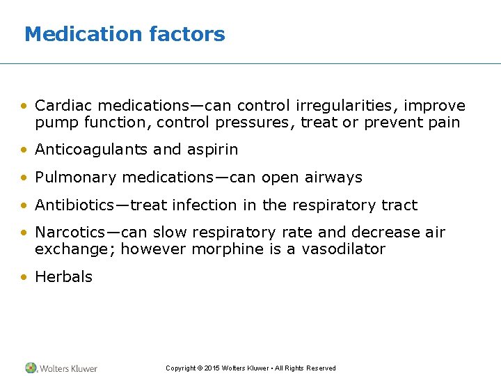 Medication factors • Cardiac medications—can control irregularities, improve pump function, control pressures, treat or