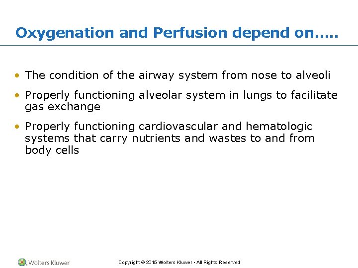 Oxygenation and Perfusion depend on…. . • The condition of the airway system from