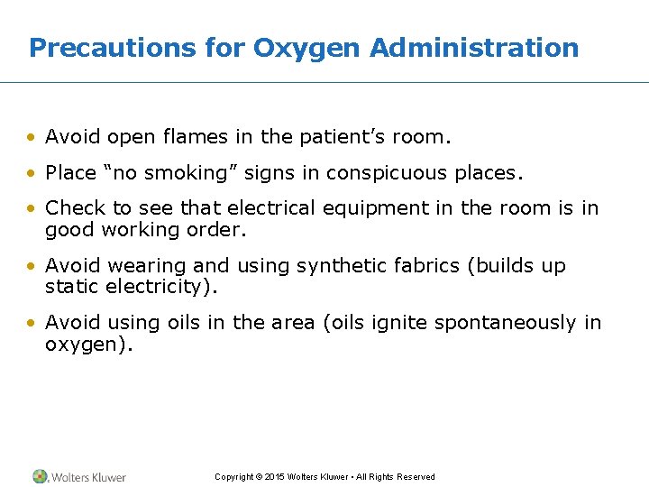Precautions for Oxygen Administration • Avoid open flames in the patient’s room. • Place