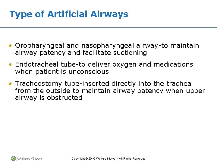 Type of Artificial Airways • Oropharyngeal and nasopharyngeal airway-to maintain airway patency and facilitate