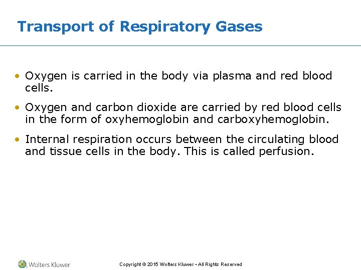 Transport of Respiratory Gases • Oxygen is carried in the body via plasma and