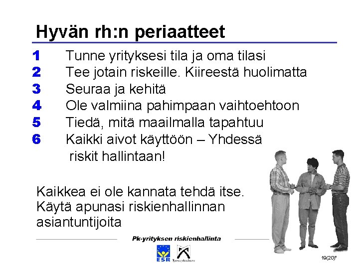 Hyvän rh: n periaatteet 1 Tunne yrityksesi tila ja oma tilasi 2 Tee jotain