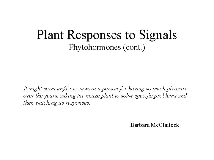 Plant Responses to Signals Phytohormones (cont. ) It might seem unfair to reward a