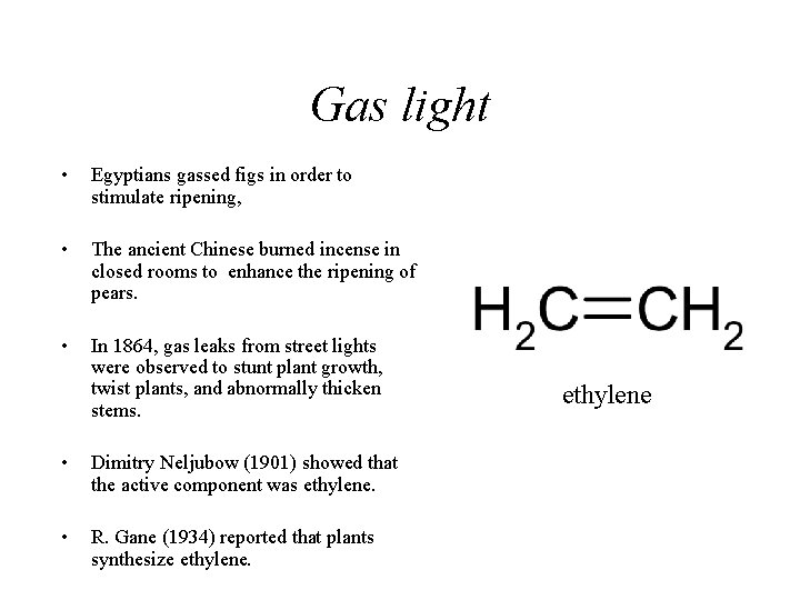 Gas light • Egyptians gassed figs in order to stimulate ripening, • The ancient