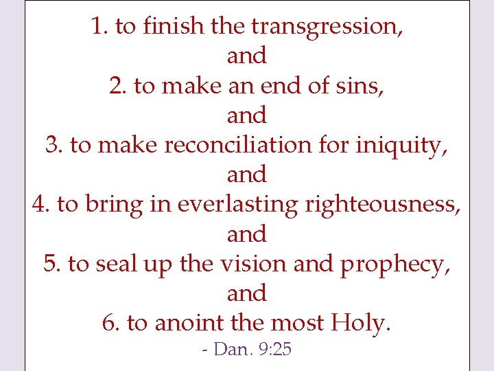 1. to finish the transgression, and 2. to make an end of sins, and