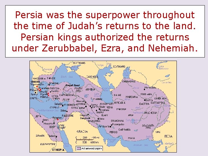 Persia was the superpower throughout the time of Judah’s returns to the land. Persian