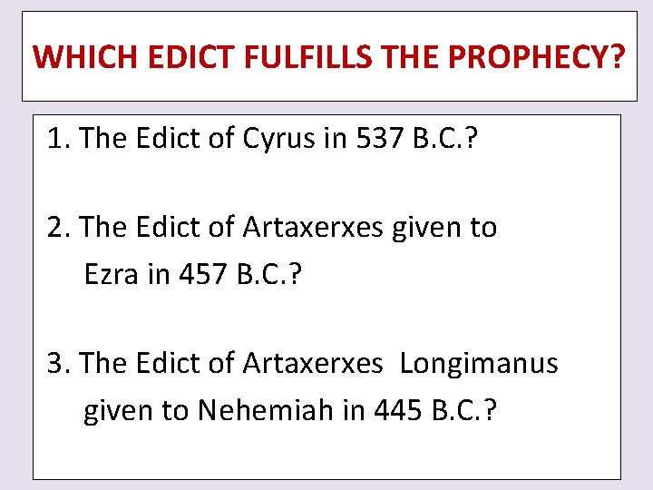 WHICH EDICT FULFILLS THE PROPHECY? 1. The Edict of Cyrus in 537 B. C.