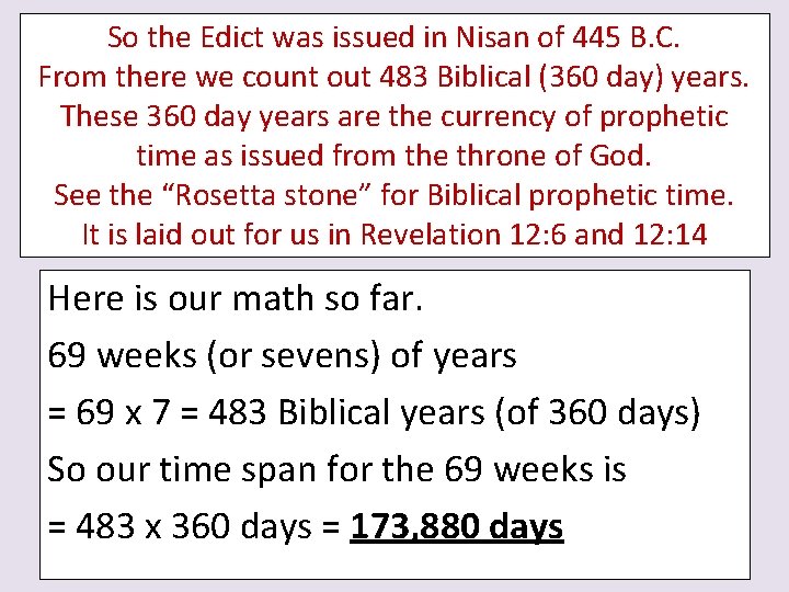 So the Edict was issued in Nisan of 445 B. C. From there we