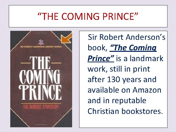 “THE COMING PRINCE” Sir Robert Anderson’s book, “The Coming Prince” is a landmark work,