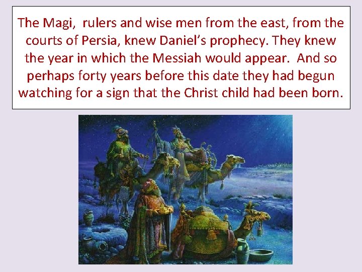 The Magi, rulers and wise men from the east, from the courts of Persia,