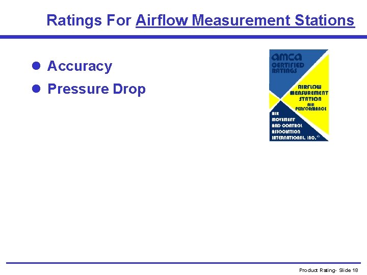 Ratings For Airflow Measurement Stations l Accuracy l Pressure Drop Product Rating- Slide 18