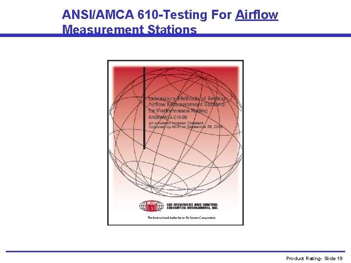 ANSI/AMCA 610 -Testing For Airflow Measurement Stations Product Rating- Slide 19 