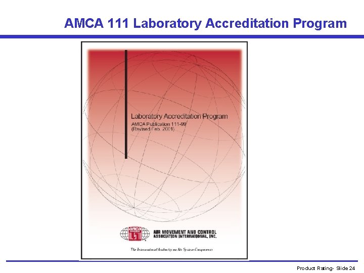 AMCA 111 Laboratory Accreditation Program Product Rating- Slide 24 